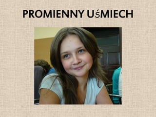 PROMIENNY UŚMIECH
 