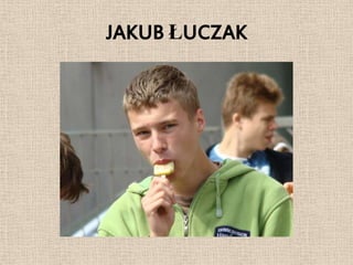 JAKUB ŁUCZAK
 