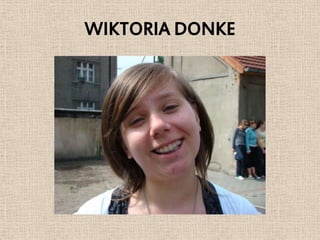 WIKTORIA DONKE
 