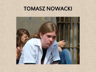 TOMASZ NOWACKI
 