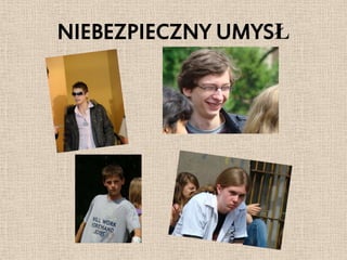NIEBEZPIECZNY UMYSŁ
 