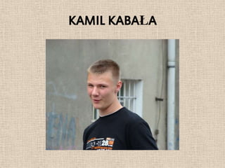 KAMIL KABAŁA
 
