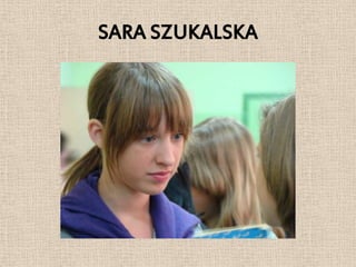 SARA SZUKALSKA
 