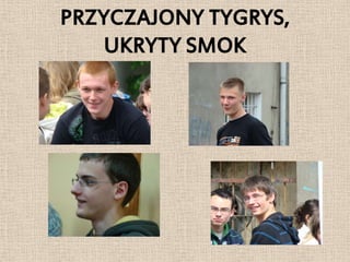 PRZYCZAJONY TYGRYS,
   UKRYTY SMOK
 