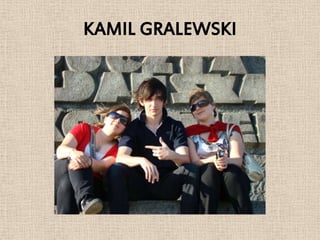 KAMIL GRALEWSKI
 