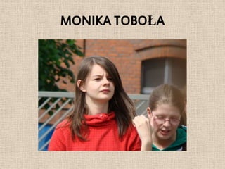 MONIKA TOBOŁA
 