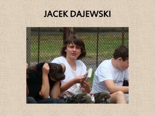 JACEK DAJEWSKI
 