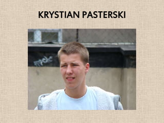KRYSTIAN PASTERSKI
 