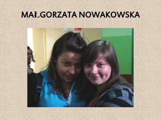 MAŁGORZATA NOWAKOWSKA
 
