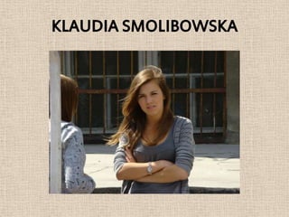 KLAUDIA SMOLIBOWSKA
 