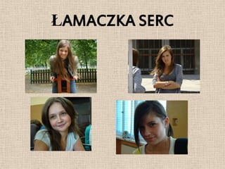 ŁAMACZKA SERC
 