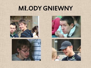 MŁODY GNIEWNY
 