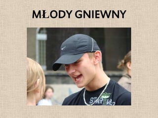MŁODY GNIEWNY
 