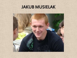 JAKUB MUSIELAK
 