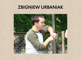 ZBIGNIEW URBANIAK
 