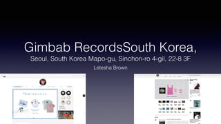 Gimbab RecordsSouth Korea,
Seoul, South Korea Mapo-gu, Sinchon-ro 4-gil, 22-8 3F
Letesha Brown
 
