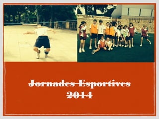 Jornades Esportives
2014
 