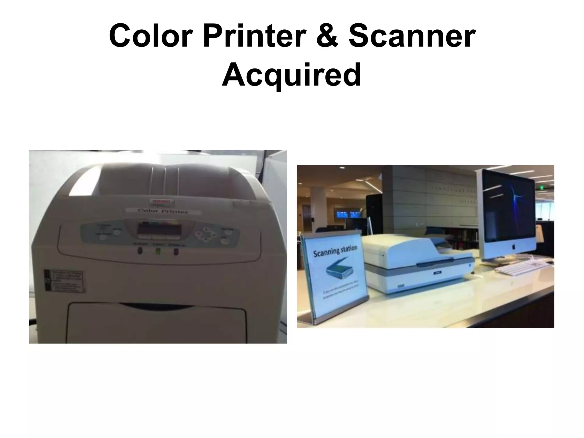 Color Printer & Scanner
Acquired
 