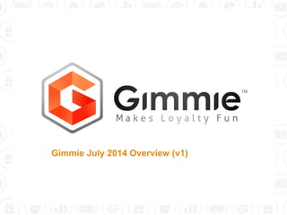 Gimmie July 2014 Overview (v1)
 