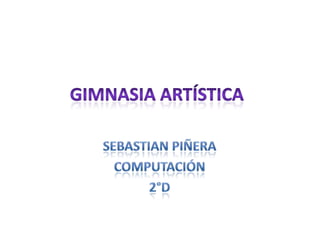 Gimnasia artística Sebastian Piñera Computación 2°D 
