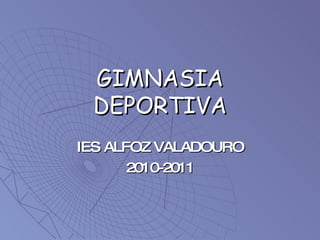GIMNASIA DEPORTIVA IES ALFOZ VALADOURO 2010-2011 