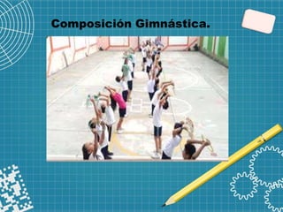 Composición Gimnástica.
 