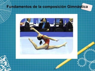 Fundamentos de la composición Gimnástica
 
