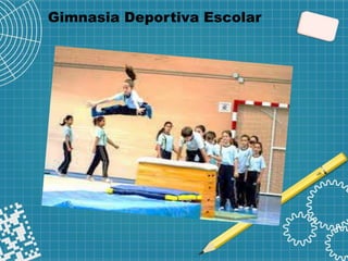 Gimnasia Deportiva Escolar
 