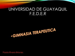 UNIVERSIDAD DE GUAYAQUIL
F.E.D.E.R
Paola Rivera Briones
 