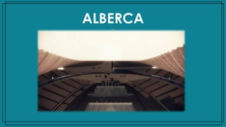 ALBERCA
 