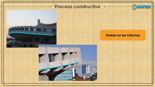 Proceso constructivo
Volado en las tribunas
 