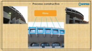 Proceso constructivo
Ritmo
 