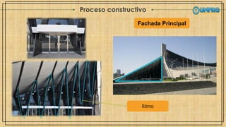 Proceso constructivo
Fachada Principal
Ritmo
 