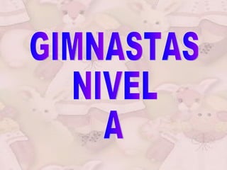 GIMNASTAS NIVEL A 