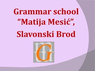 Grammar school “ Matija Mesić ”, Slavonski Brod mala_2022008221448gmm_logo.jpg 