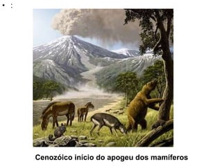 : Cenozóico início do apogeu dos mamíferos 