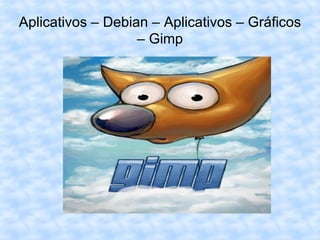 Aplicativos – Debian – Aplicativos – Gráficos – Gimp 