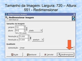 Tamanho da Imagem: Largura: 720 – Altura: 551 - Redimensionar 