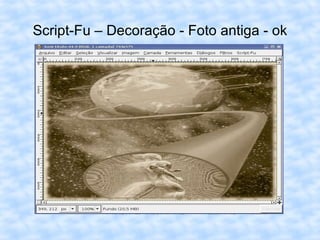 Script-Fu – Decoração - Foto antiga - ok 