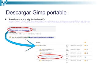 Descargar Gimp portable
Accederemos a la siguiente dirección
http://www.gimp.org.es/modules/mydownloads/singlefile.php?cid=3&lid=57