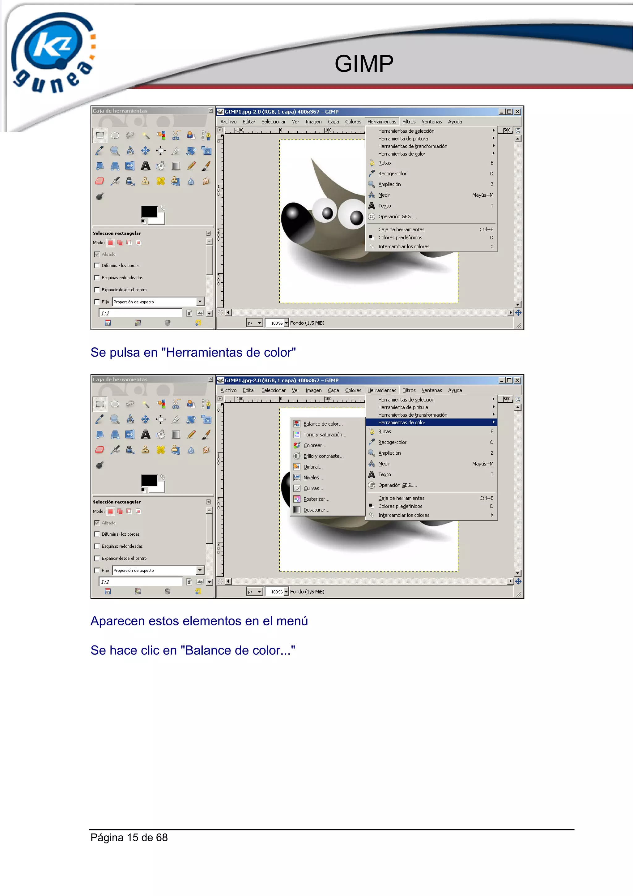 GIMP




Se pulsa en "Herramientas de color"




Aparecen estos elementos en el menú

Se hace clic en "Balance de color..."




Página 15 de 68
 