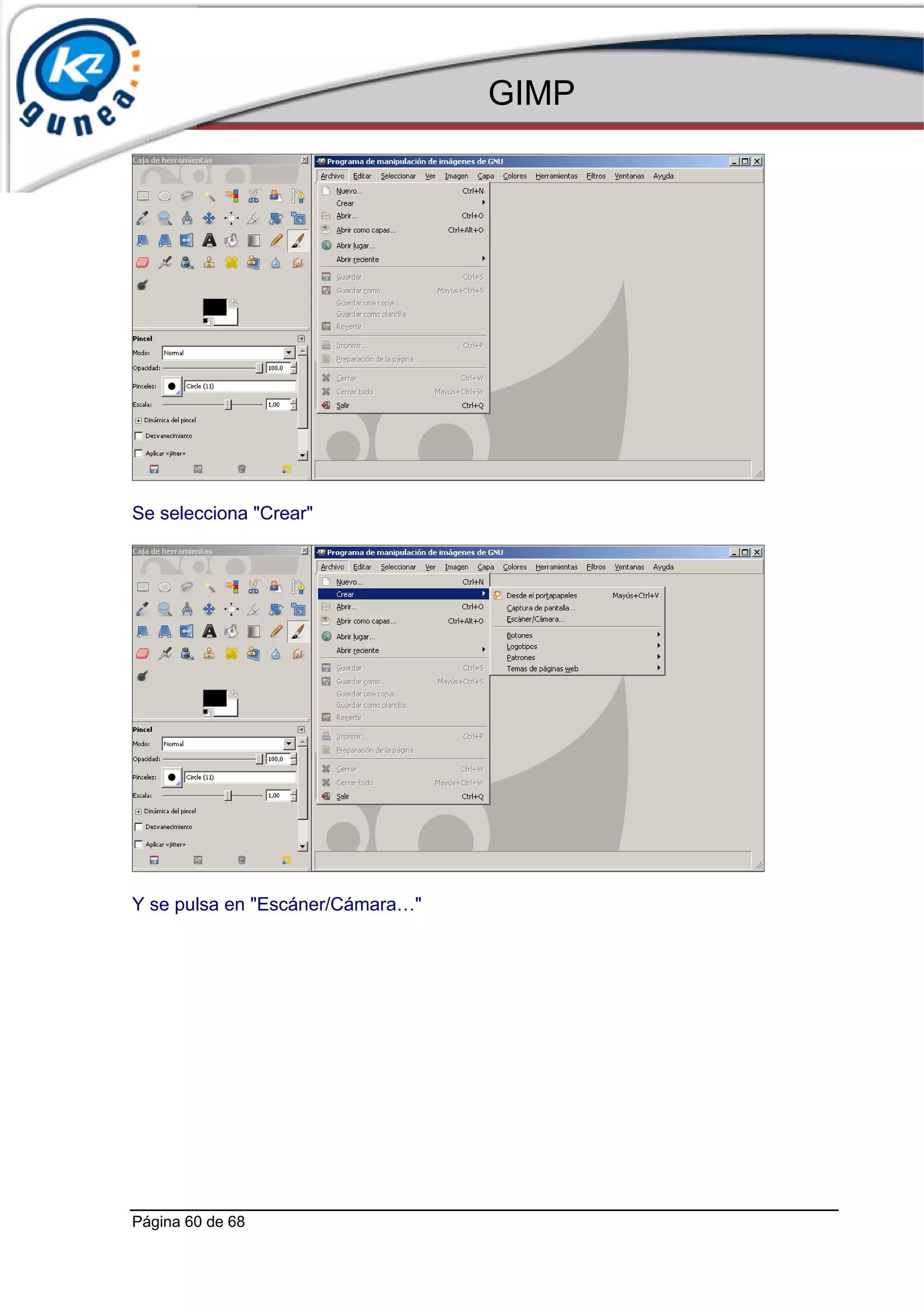 GIMP




Se selecciona "Crear"




Y se pulsa en "Escáner/Cámara…"




Página 60 de 68
 