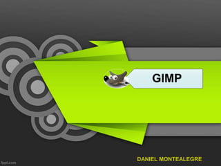 GIMP
DANIEL MONTEALEGRE
 