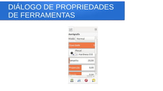 DIÁLOGO DE PROPRIEDADES
DE FERRAMENTAS
 