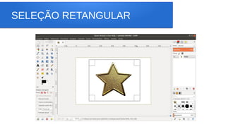 SELEÇÃO RETANGULAR
 