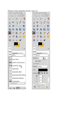 Podemos elegir tipografía, tamaño, color, etc.
 