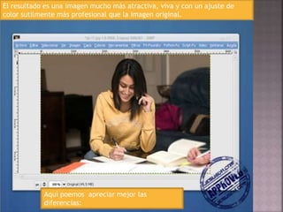 El resultado es una imagen mucho más atractiva, viva y con un ajuste de
color sutilmente más profesional que la imagen original.
Aquí poemos apreciar mejor las
diferencias:
 