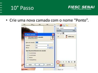 10° Passo
• Crie uma nova camada com o nome “Ponto”.
 