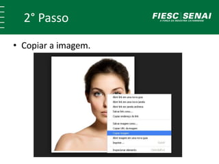 2° Passo
• Copiar a imagem.
 