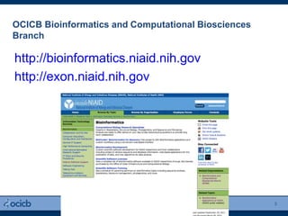 OCICB Bioinformatics and Computational Biosciences
Branch
3
http://bioinformatics.niaid.nih.gov
http://exon.niaid.nih.gov
 